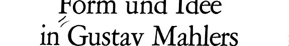 Couverture : Form und Idee in Gustav Mahlers Instrumentalmusik