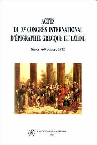 Couverture : Actes du Xe Congrès international d'épigraphie grecque et latine, Nîmes, 4-9 octobre 1992