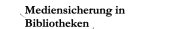 Couverture : Mediensicherung in Bibliotheken