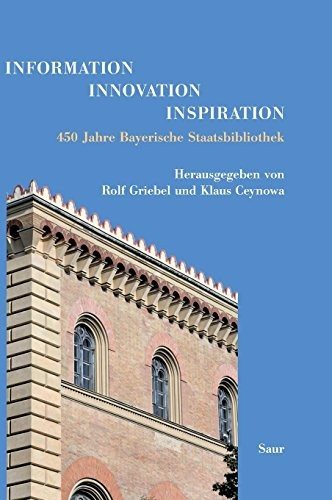 Couverture : Information - Innovation - Inspiration: 450 Jahre Bayerische Staatsbibliothek (German Edition)