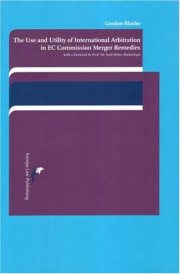 Couverture : The Use And Utility of International Arbitration in EC Commission Merger Remedies