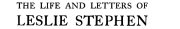 Couverture : Life and Letters of Leslie Stephen (Philosophical Works of Leslie Stephen)