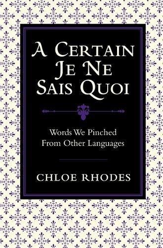Couverture : A Certain Je Ne Sais Quoi: Words We Pinched From Other Languages