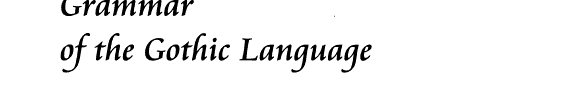 Couverture : Grammar of the Gothic language ([Facsimile ed.]) Joseph Wright