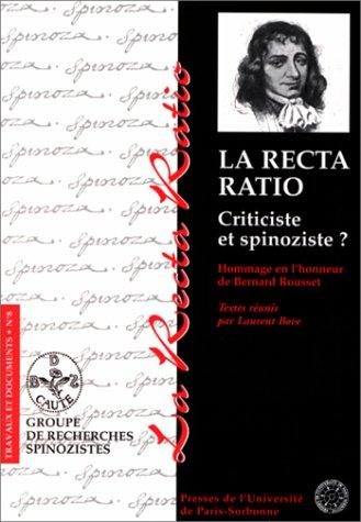 Couverture : La recta ratio. criticiste et spinoziste. Hommage en l'honneur de Bernard Rousset