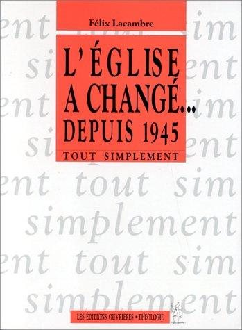 Couverture : L'Eglise a changé-- depuis 1945