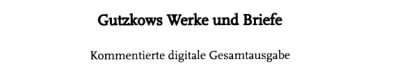 Couverture : Gutzkows Werke und Briefe