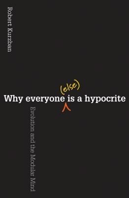 Couverture : Why Everyone Else Is A Hypocrite Evolution And The Modular Mind