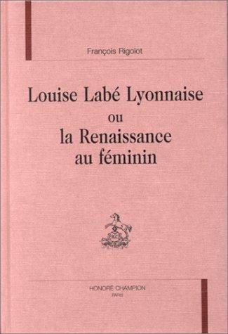 Couverture : Louise Labé Lyonnaise, ou, la Renaissance au féminin