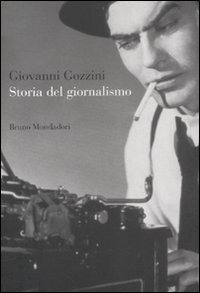 Couverture : Storia del giornalismo ([Nuova ed.]) Giovanni Gozzini