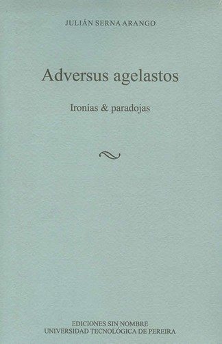 Couverture : Adversus agelastos : ironías & paradojas