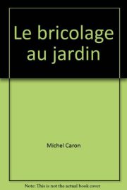 Couverture : Le bricolage au jardin
