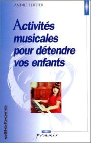 Couverture : Activités musicales pour détendre vos enfants