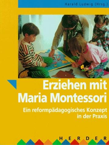 Couverture : Erziehen mit Maria Montessori. Ein reformpädagogisches Konzept in der Praxis.