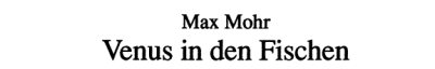 Couverture : Venus in den Fischen (2. Aufl.) Max Mohr ; hrsg. von Stefan Weidle ; mit einem Brief von D.H. Lawrence und einer Antwort