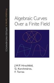 Couverture : Algebraic Curves over a Finite Field (Princeton Series in Applied Mathematics)