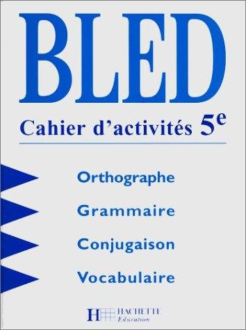 Couverture : Bled - Cahier d'activités 5e. Orthographe - Grammaire - Conjugaison - Vocabulaire