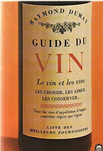 Couverture : Guide du vin (Nouvelle éd. revue et augmentée) Raymond Dumay...