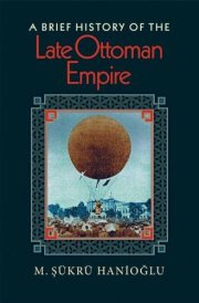 Couverture : A Brief History of the Late Ottoman Empire