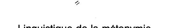 Couverture : Linguistique de la métonymie