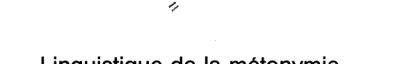 Couverture : Linguistique de la métonymie