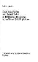 Couverture : Text, Geschichte und Subjektivität in Hölderlins Dichtung Unessbarer Schrift gleich
