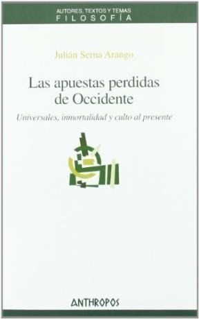 Couverture : Las apuestas perdidas de occidente : universales, inmortalidad y culto al presente - Primera edición