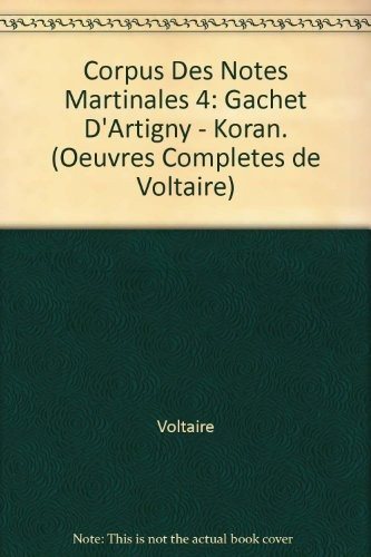 Couverture : Corpus Des Notes Martinales 4: Gachet D'Artigny - Koran. (Oeuvres Completes de Voltaire)