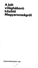 Couverture : A Két világháború közötti Magyarországról