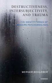 Couverture : Destructiveness Intersubjectivity And Trauma The Identity Crisis Of Modern Psychoanalysis