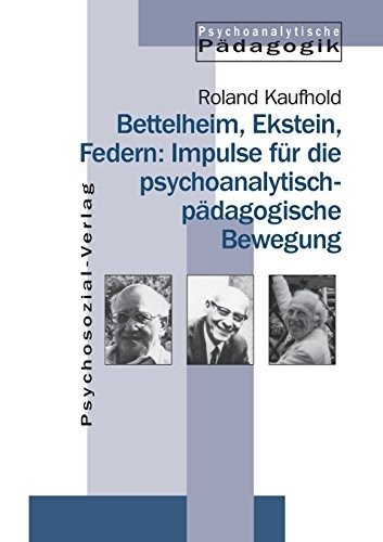 Couverture : Bettelheim, Ekstein, Federn: Impulse für die psychoanalytisch-pädagogische Bewegung (German Edition)