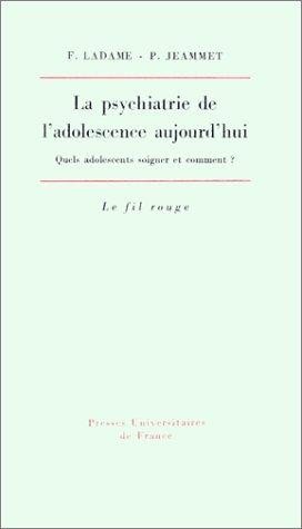 Couverture : La psychiatrie de l'adolescence aujourd'hui (Ancien prix Ã©diteur : 23.00 Â - Economisez 50 %)