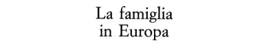 Couverture : La famiglia in Europa