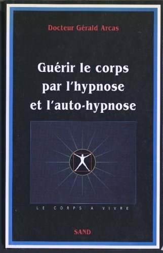 Couverture : Guérir le corps par l'hypnose & l'auto-hypnose