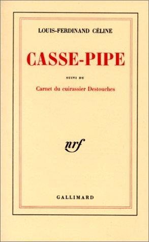 Couverture : Casse-pipe - Carnet du cuirassier Destouches