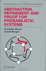 Couverture : Abstraction, Refinement and Proof for Probabilistic Systems (Monographs in Computer Science)