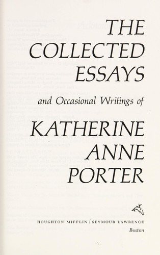 Couverture : The collected essays and occasional writings of Katherine Anne Porter.