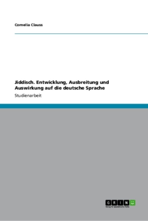 Couverture : Jiddisch Entwicklung, Ausbreitung und Auswirkung Auf Die Deutsche Sprache