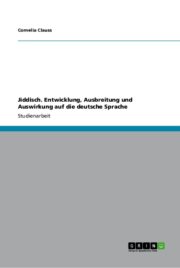 Couverture : Jiddisch Entwicklung, Ausbreitung und Auswirkung Auf Die Deutsche Sprache