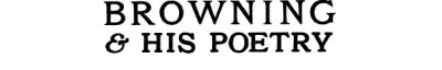 Couverture : Browning & his poetry.