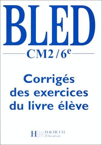 Couverture : Bled, CM2-6e. Corrigés des exercices du livre élève
