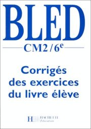 Couverture : Bled, CM2-6e. Corrigés des exercices du livre élève