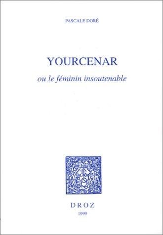 Couverture : Yourcenar, ou, Le féminin insoutenable