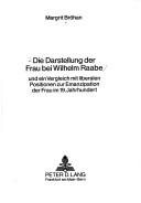 Couverture : Die Darstellung der Frau bei Wilhelm Raabe und ein Vergleich mit liberalen Positionen zur Emanzipation der Frau im 19. Jahrhundert