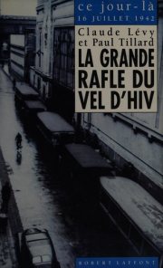 Couverture : La grande rafle du Vel d'Hiv (16 juillet 1942)