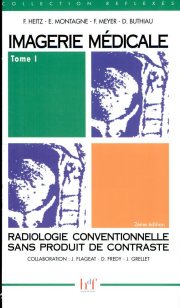 Couverture : Imagerie médicale. Tome 1, Radiologie conventionnelle sans produit de contraste (2e éd.) F. Heitz, E. Montagne, F. Meyer... [et al.] ; en collab. avec J. Flageat, D. Fredy et J. Grellet