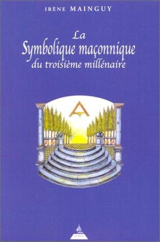Couverture : La symbolique maçonnique du troisième millénaire