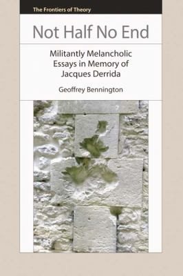 Couverture : Not Half No End Militantly Melancholic Essays In Memory Of Jacques Derrida