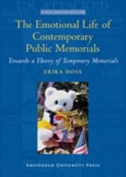 Couverture : The Emotional Life Of Contemporary Public Memorials Towards A Theory Of Temporary Memorials