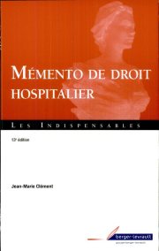 Couverture : Mémento de droit hospitalier (13e éd., à jour au 30 avril 2008) Jean-Marie Clément